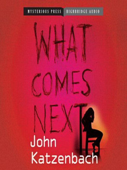 Title details for What Comes Next by John Katzenbach - Wait list